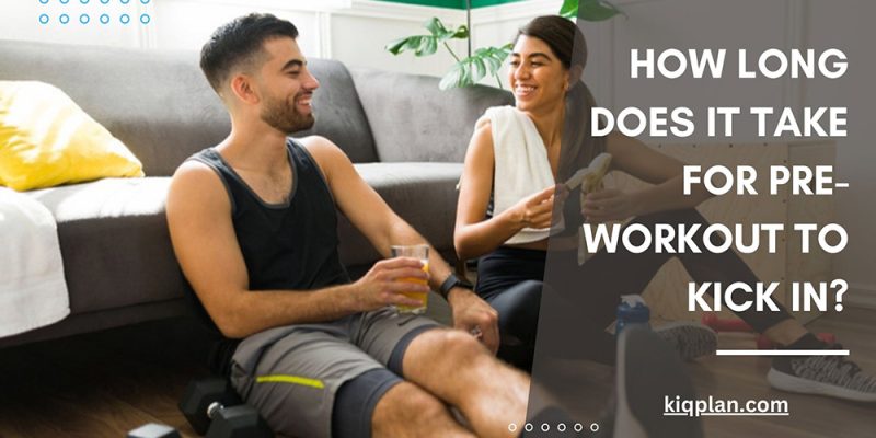 How Long Does It Take for Pre-Workout to Kick In?