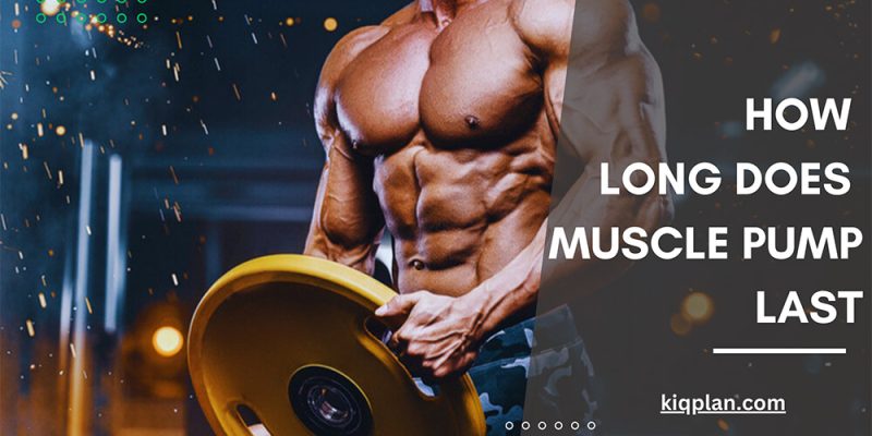 How Long Does Muscle Pump Last