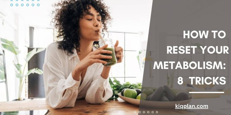 How To Reset Your Metabolism: 8 Best Tricks to Follow