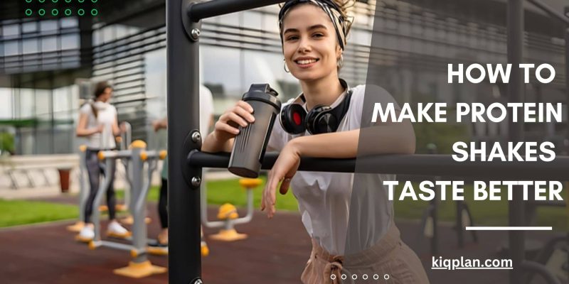 How to Make Protein Shakes Taste Better