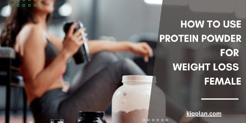 How to Use Protein Powder for Weight Loss Female